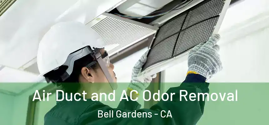 Air Duct and AC Odor Removal Bell Gardens - CA