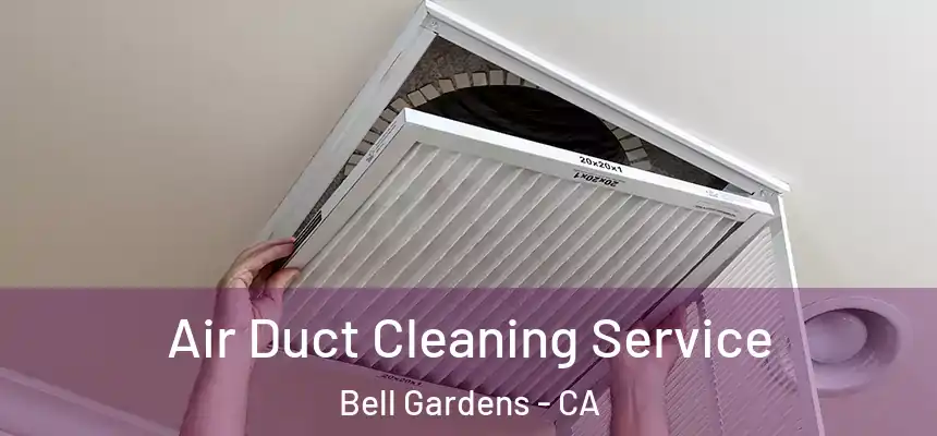  Air Duct Cleaning Service Bell Gardens - CA