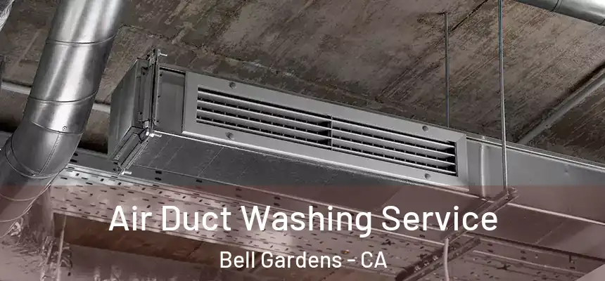 Air Duct Washing Service Bell Gardens - CA