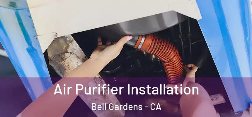  Air Purifier Installation Bell Gardens - CA