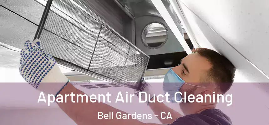 Apartment Air Duct Cleaning Bell Gardens - CA
