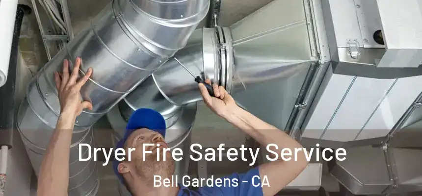  Dryer Fire Safety Service Bell Gardens - CA