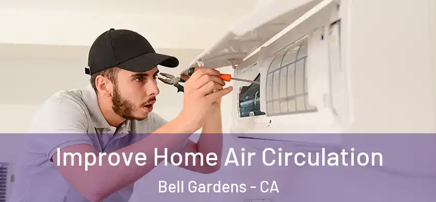  Improve Home Air Circulation Bell Gardens - CA