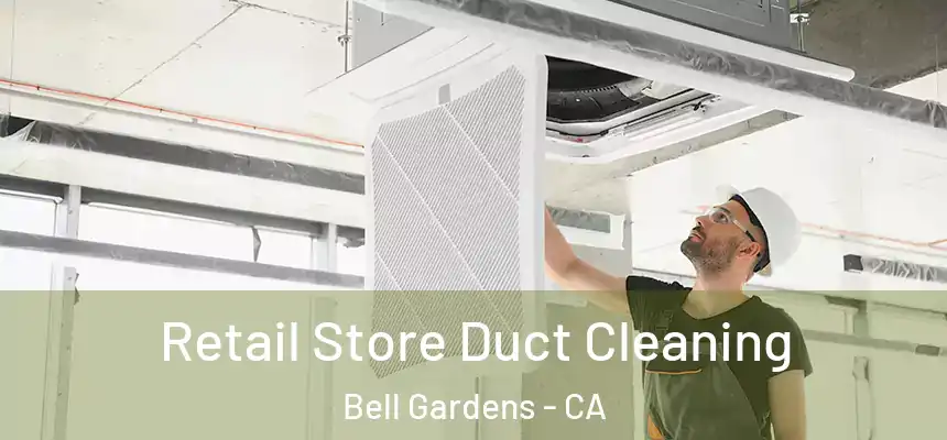  Retail Store Duct Cleaning Bell Gardens - CA