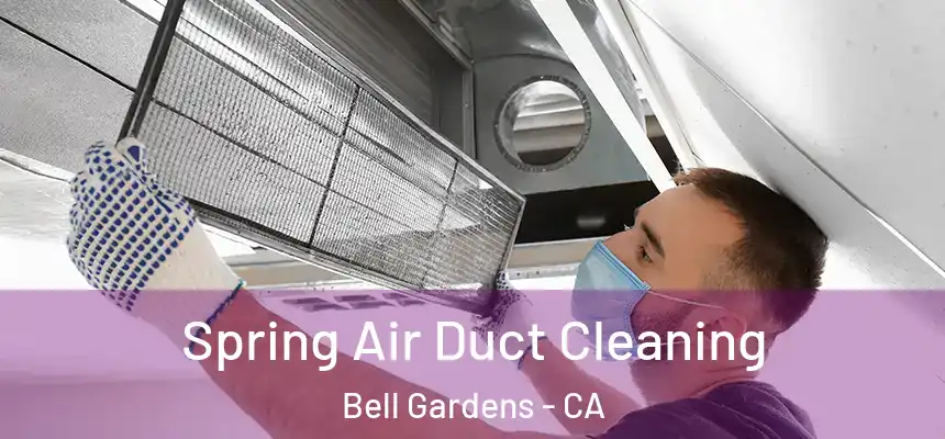  Spring Air Duct Cleaning Bell Gardens - CA