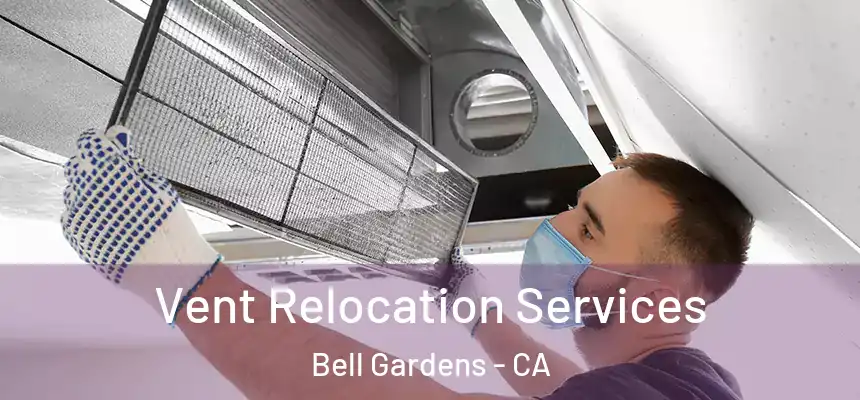  Vent Relocation Services Bell Gardens - CA